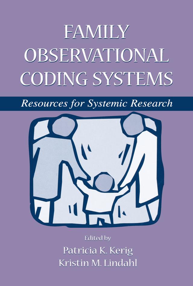 Family Observational Coding Systems by Kristin M. Lindahl, Patricia K. Kerig