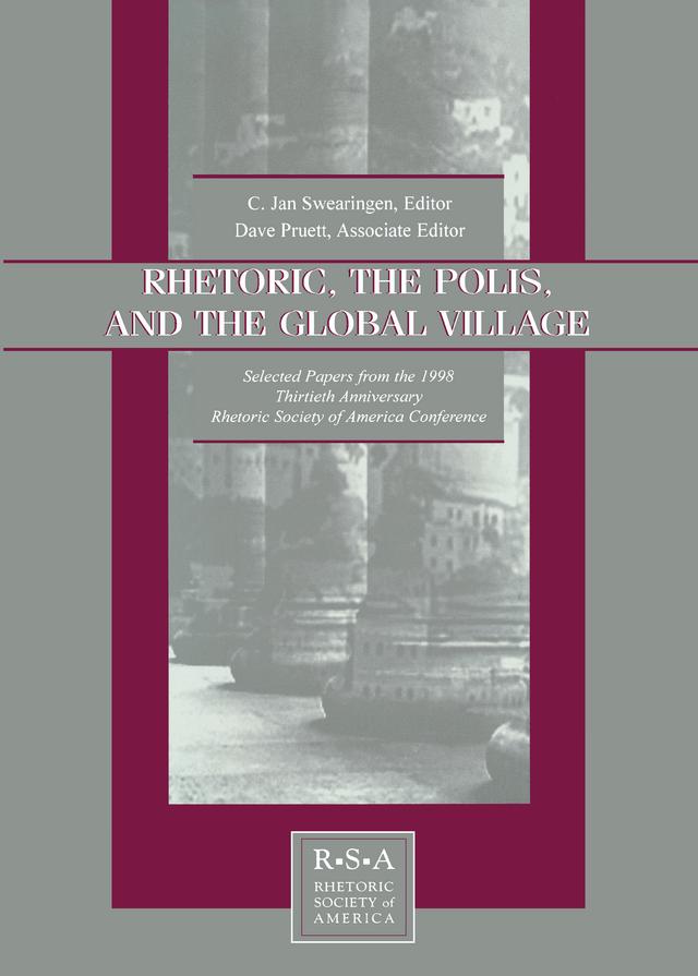 Rhetoric, the Polis, and the Global Village by C. Jan Swearingen, David S. Kaufer