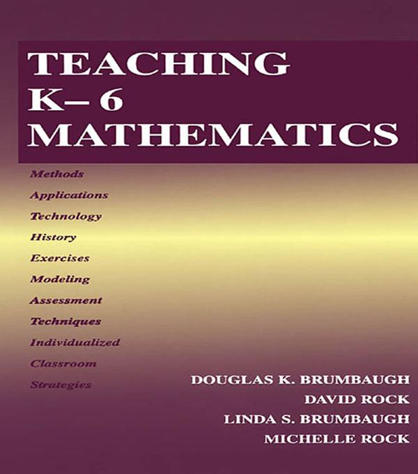 Teaching K-6 Mathematics by David Rock, Douglas K. Brumbaugh, Linda S. Brumbaugh, Michelle Lynn Rock