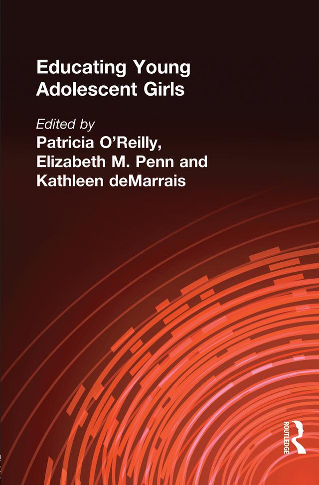 Educating Young Adolescent Girls by Elizabeth M. Penn, Kathleen B. deMarrais, Patricia O'Reilly