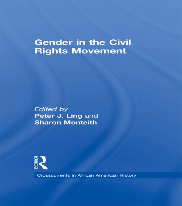 Gender in the Civil Rights Movement by Peter J. Ling, Sharon Monteith