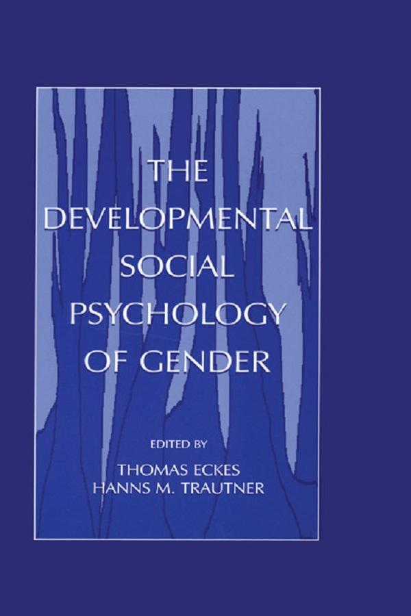 The Developmental Social Psychology of Gender by Hanns M. Trautner, Thomas Eckes