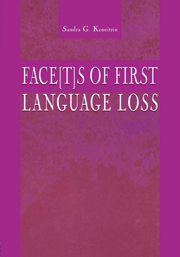 Face[t]s of First Language Loss by Sandra G. Kouritzin