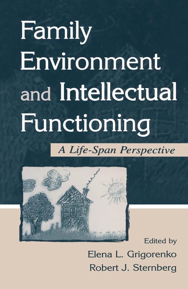 Family Environment and Intellectual Functioning by Elena L. Grigorenko, Robert J. Sternberg