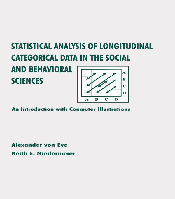 Statistical Analysis of Longitudinal Categorical Data in the Social and Behavioral Sciences by Alexander von Eye, Keith E. Niedermeier