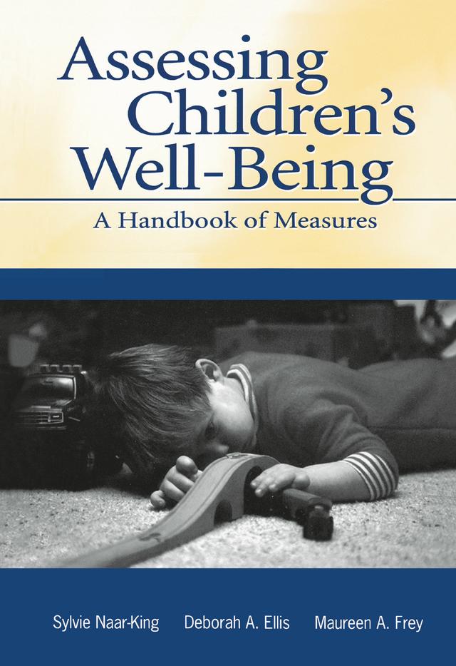 Assessing Children's Well-Being by Deborah A. Ellis, Maureen A. Frey, Michele Lee Ondersma, Sylvie Naar-King
