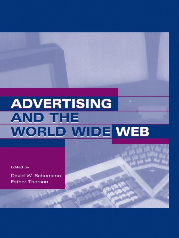 Advertising and the World Wide Web by David W. Schumann, Esther Thorson