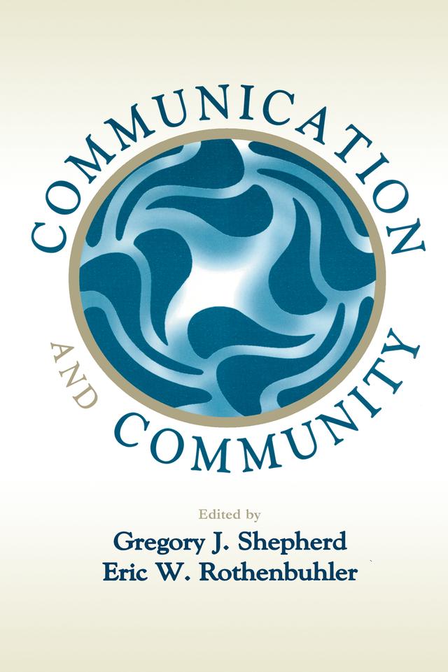 Communication and Community by Eric W. Rothenbuhler, Gregory J. Shepherd