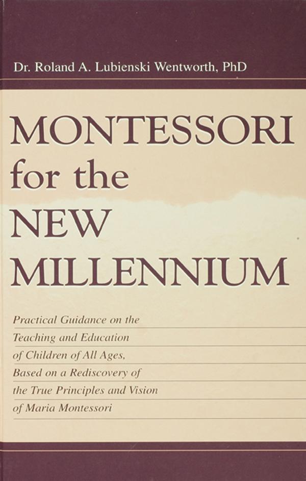 Montessori for the New Millennium by Felix Wentworth, Roland A. Lubie Wentworth
