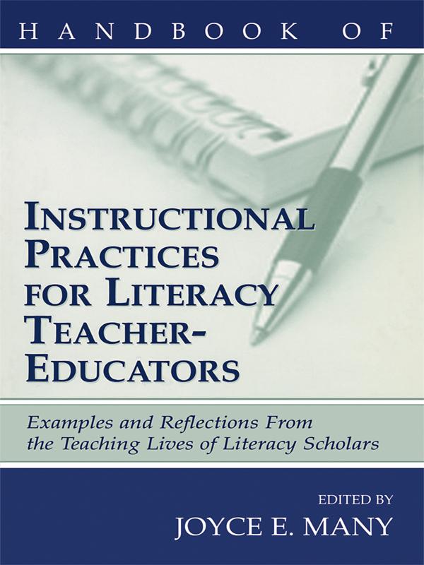 Handbook of Instructional Practices for Literacy Teacher-educators by Joyce E. Many
