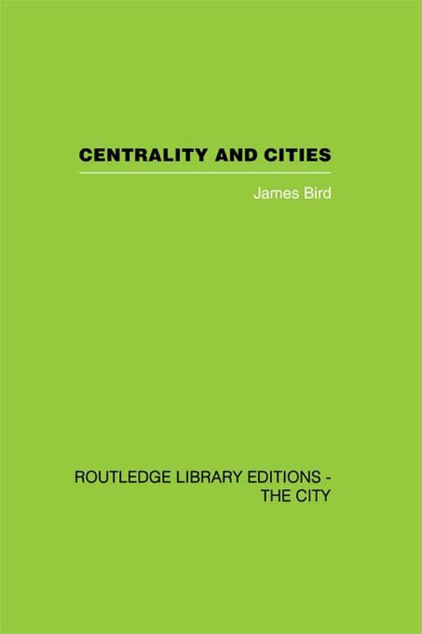 Centrality and Cities by James Bird