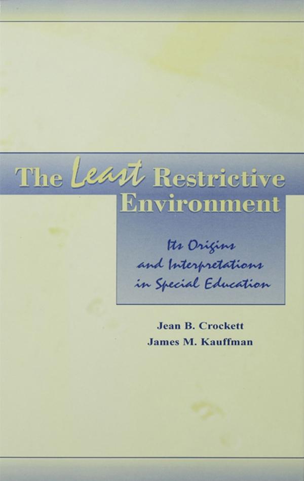 The Least Restrictive Environment by James M. Kauffman, Jean B. Crockett