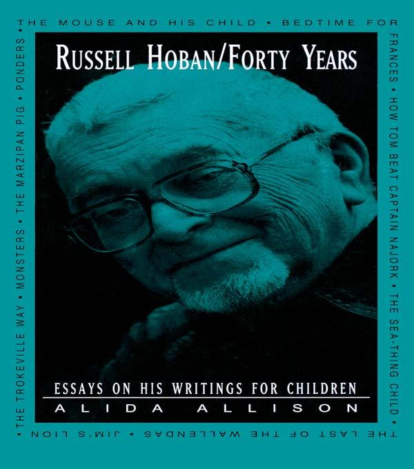 Russell Hoban/Forty Years by Alida Allison
