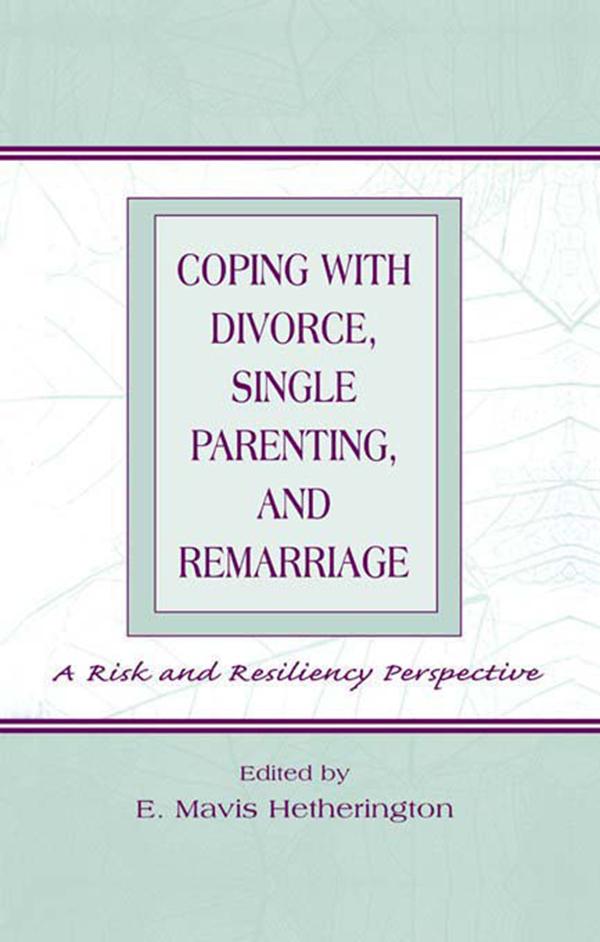 Coping With Divorce, Single Parenting, and Remarriage by E. Mavis Hetherington