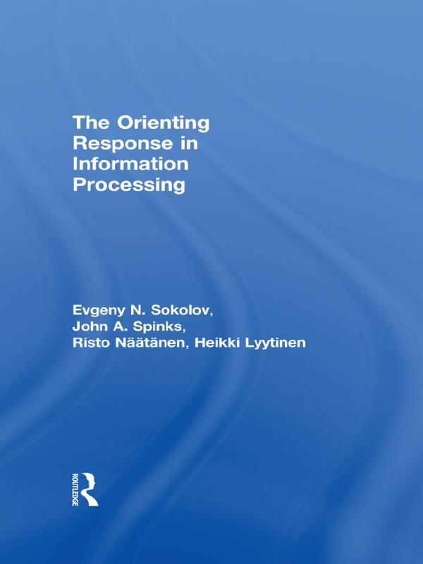 The Orienting Response in Information Processing by Evgeni N. Sokolov, Heikki Lyytinen, John Spinks, Risto Naatanen
