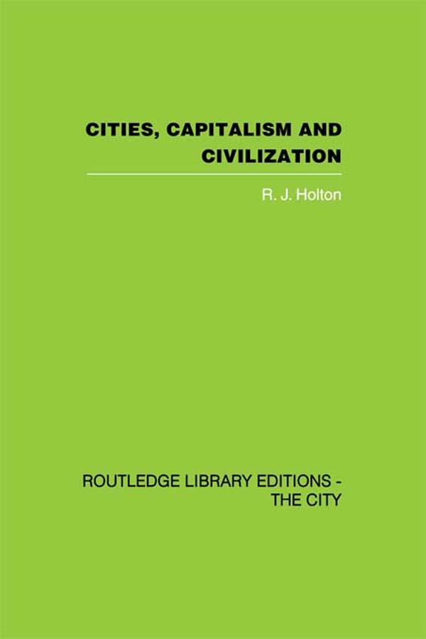 Cities, Capitalism and Civilization by R.J. Holton