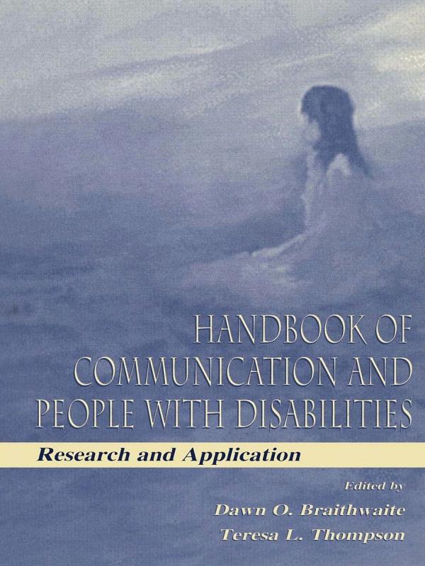 Handbook of Communication and People With Disabilities by Dawn O. Braithwaite, Teresa L. Thompson