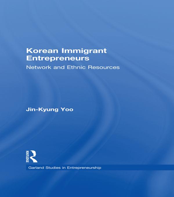 Korean Immigrant Entrepreneurs by Jin-Kyung Yoo