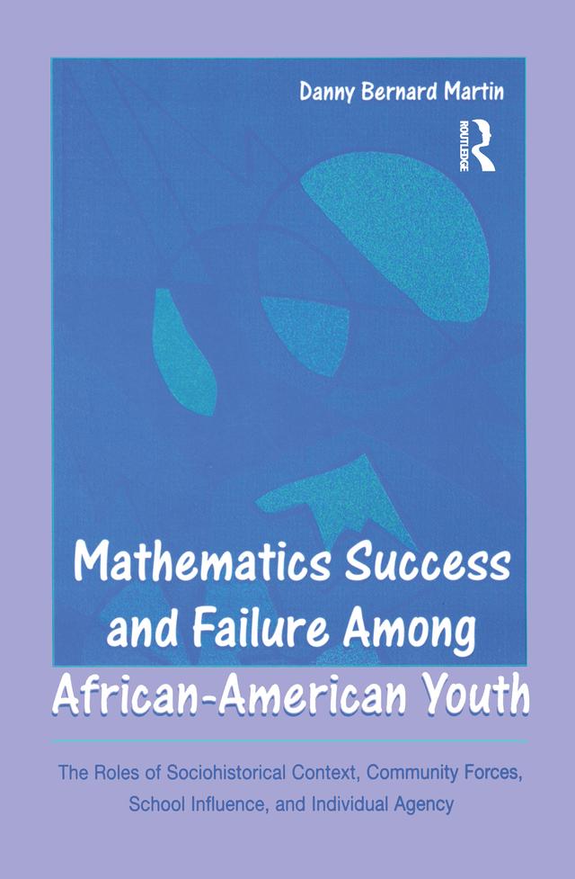 Mathematics Success and Failure Among African-American Youth by Danny Bernard Martin