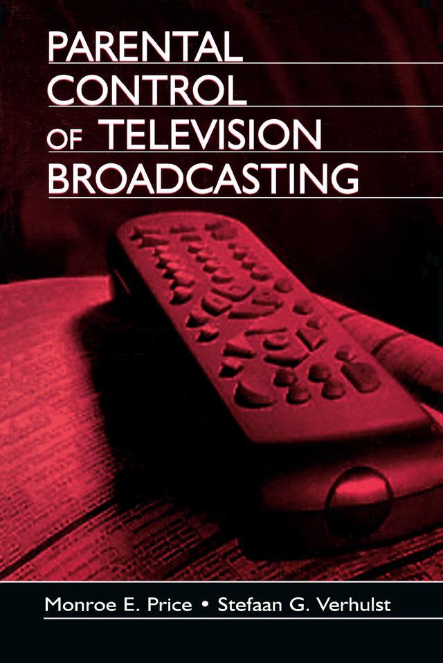 Parental Control of Television Broadcasting by Dee H. Andrews, Harold F. O'Neil, Monroe E. Price, Stefaan Verhulst