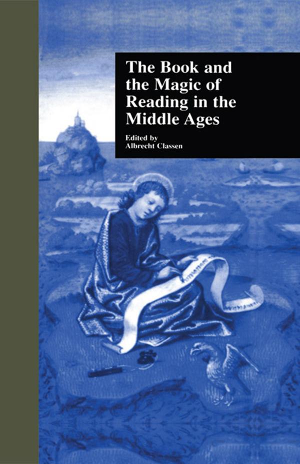 The Book and the Magic of Reading in the Middle Ages by Albrecht Classen