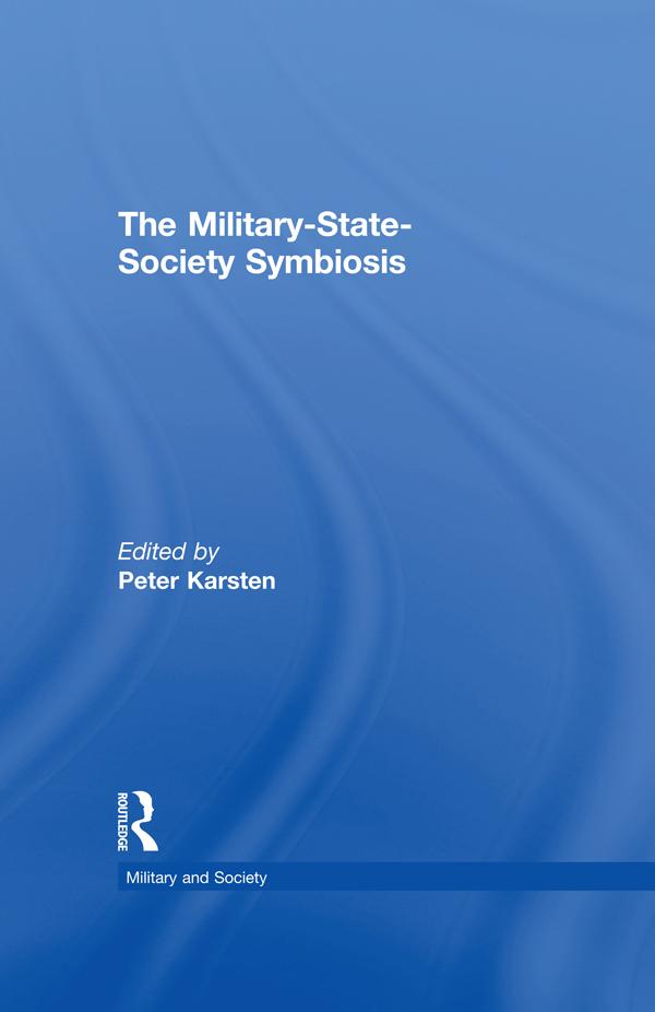 The Military-State-Society Symbiosis by Peter Karsten
