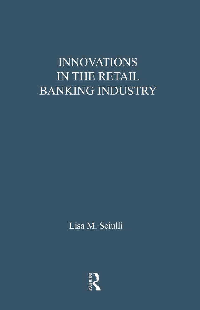Innovations in the Retail Banking Industry by Lisa M. Sciulli