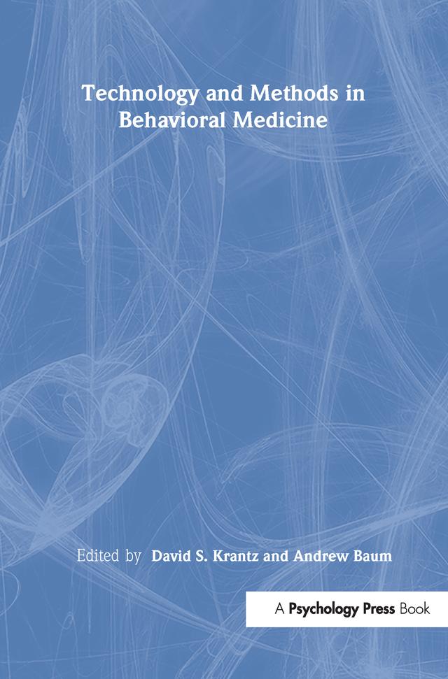 Technology and Methods in Behavioral Medicine by Andrew S. Baum, Andrew S. Baum,, David S. Krantz