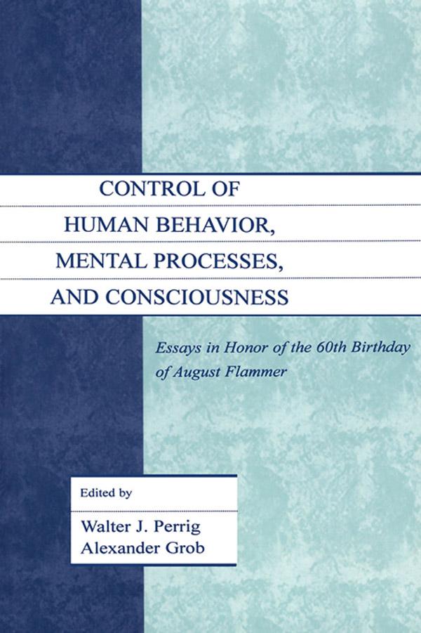 Control of Human Behavior, Mental Processes, and Consciousness by Alexander Grob, Walter J. Perrig