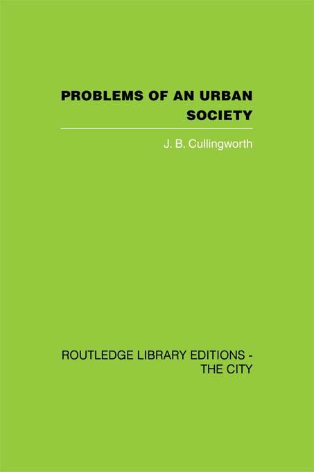 Problems of an Urban Society by J.B. Cullingworth