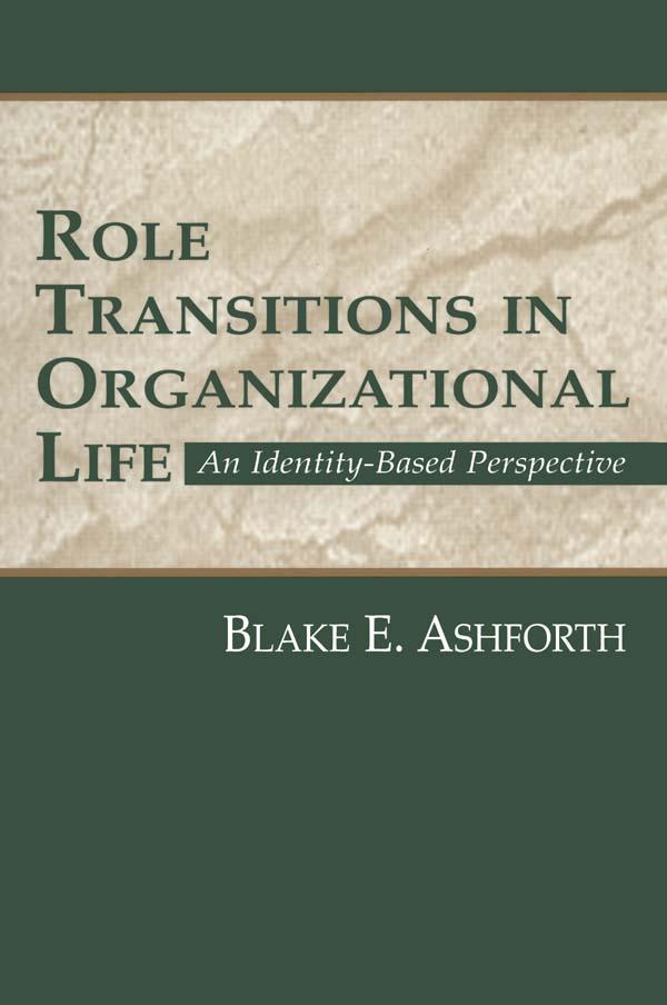 Role Transitions in Organizational Life by Blake Ashforth