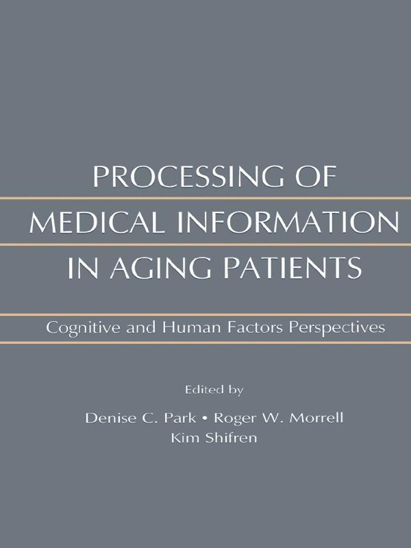 Processing of Medical information in Aging Patients by Denise Park, Kim Shifren, Roger W. Morrell
