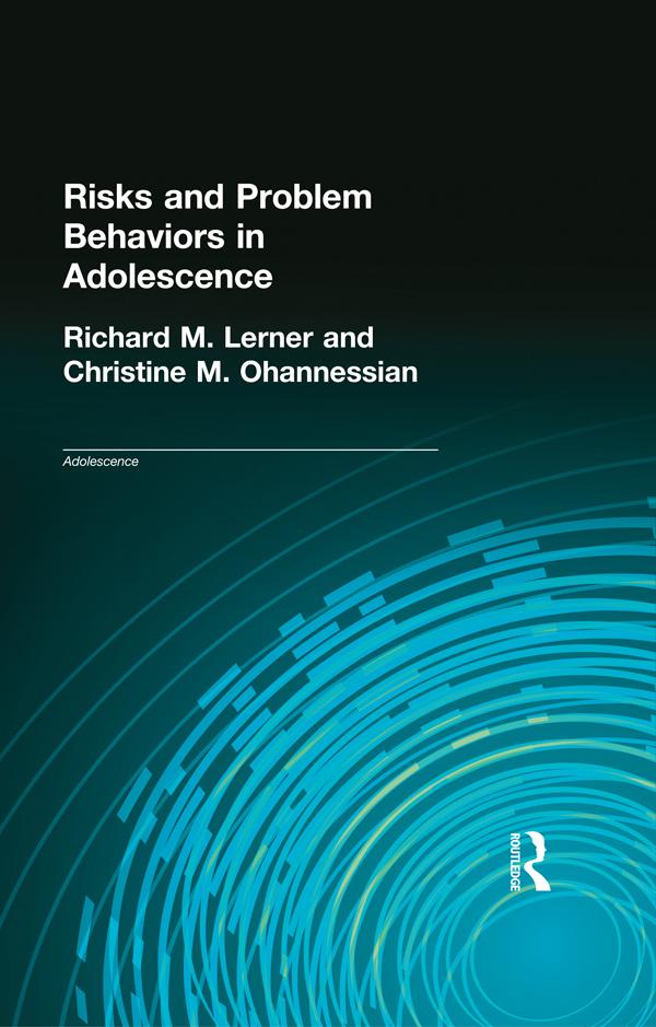 Risks and Problem Behaviors in Adolescence by Christine M. Ohannessian, Richard M. Lerner