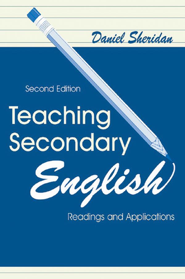 Teaching Secondary English by Daniel Sheridan