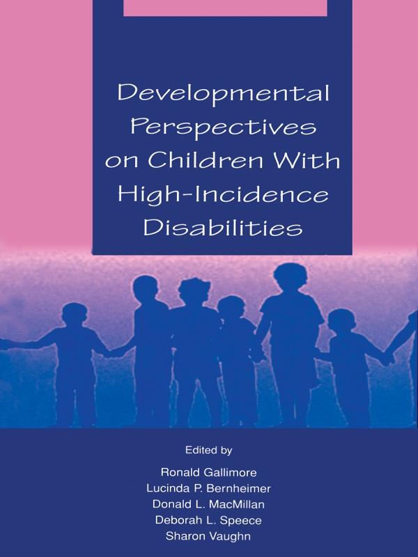 Developmental Perspectives on Children With High-incidence Disabilities by Deborah L. Speece, Donald L. MacMillan, Lucinda P. Bernheimer, Ronald Gallimore, Sharon R. Vaughn