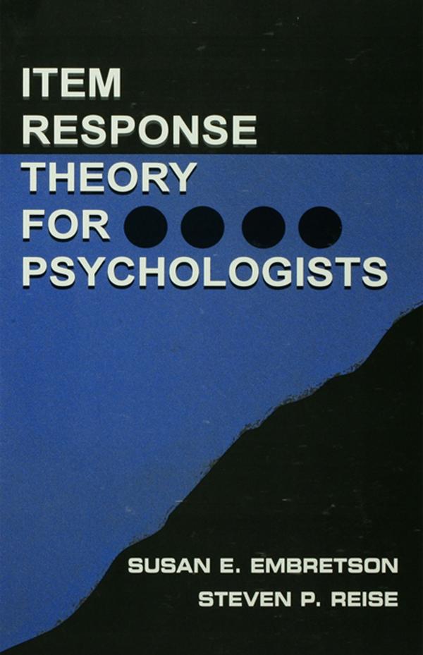 Item Response Theory for Psychologists by Steven P. Reise, Susan E. Embretson