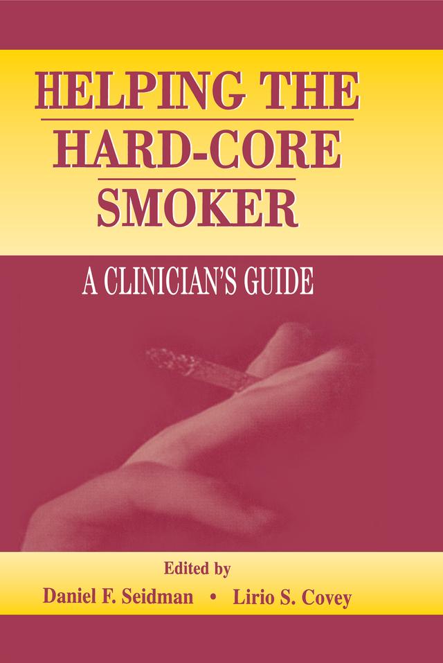 Helping the Hard-core Smoker by Daniel F. Seidman, Lirio S. Covey