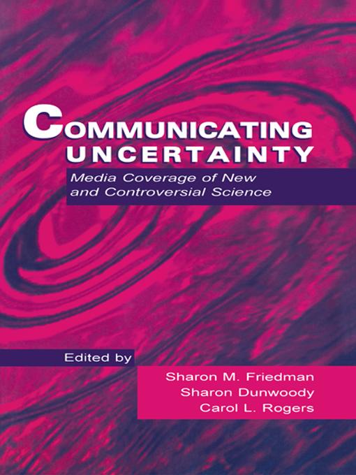 Communicating Uncertainty by Carol L. Rogers, Sharon Dunwoody, Sharon M. Friedman