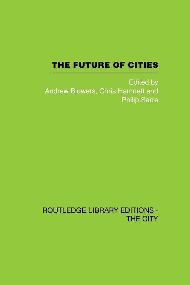 The Future of Cities by Andrew Blowers, Chris Hamnett, Philip Sarre
