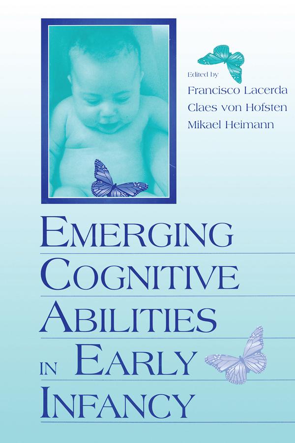 Emerging Cognitive Abilities in Early infancy by Claes von Hofsten, Francisco Lacerda, Mikael Heimann