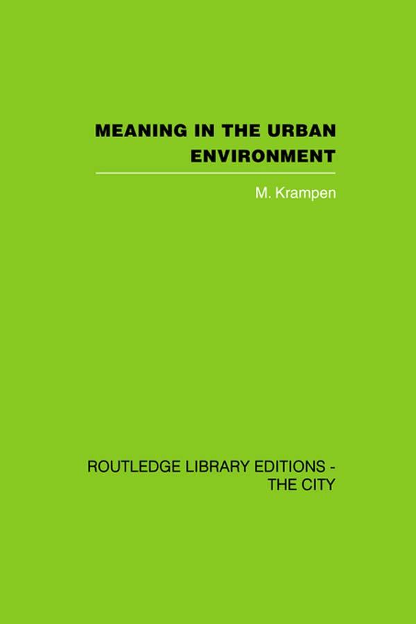 Meaning in the Urban Environment by M. Krampen