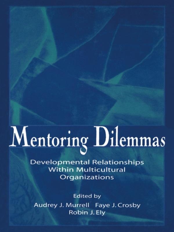 Mentoring Dilemmas by Audrey J. Murrell, Faye J. Crosby, Robin J. Ely