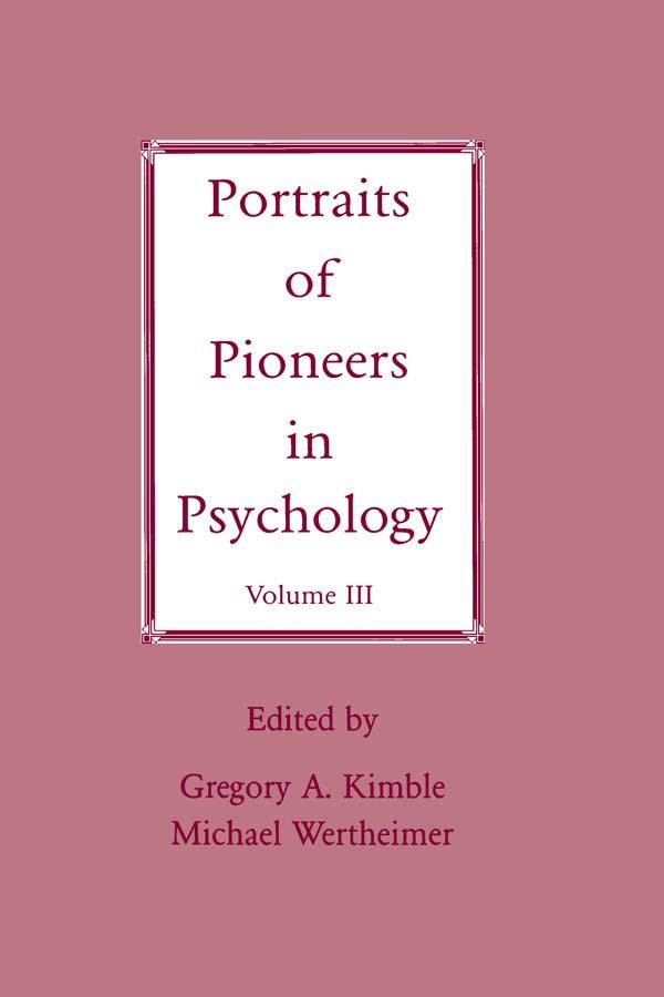 Portraits of Pioneers in Psychology by Gregory A. Kimble, Michael Wertheimer