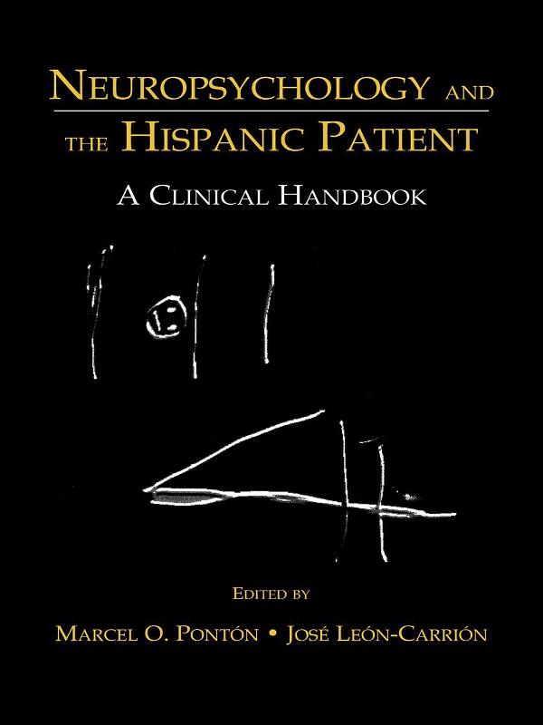 Neuropsychology and the Hispanic Patient by Jose Leon-Carrion, Jos‚ Leon-Carrion, Marcel O. Ponton, Marcel Ponton