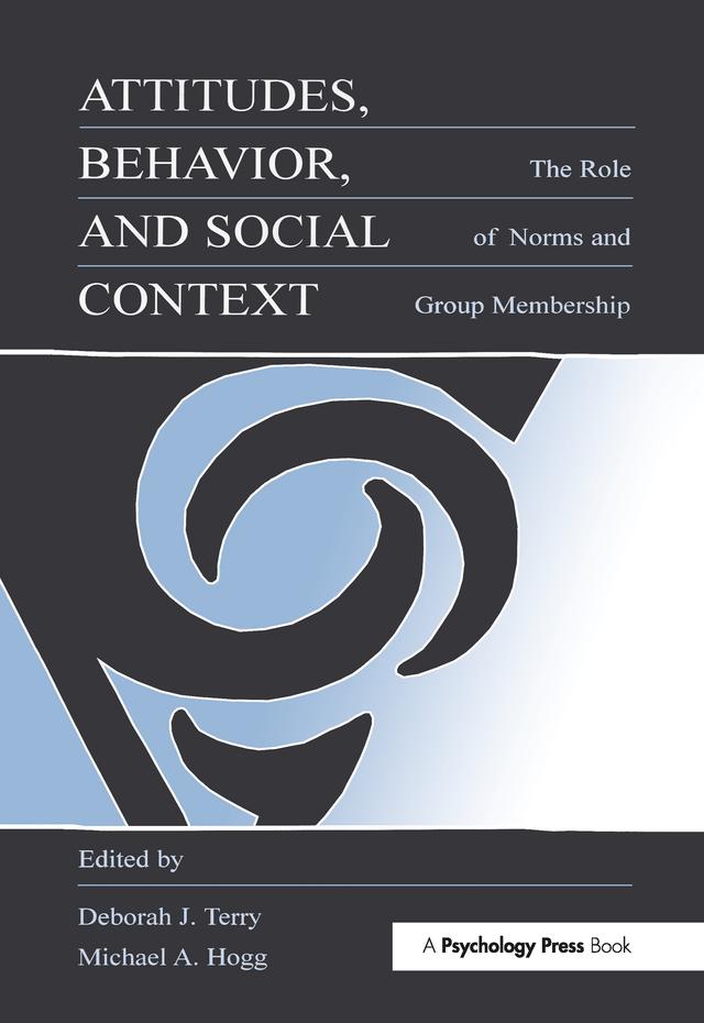 Attitudes, Behavior, and Social Context by Deborah J. Terry, Michael A. Hogg