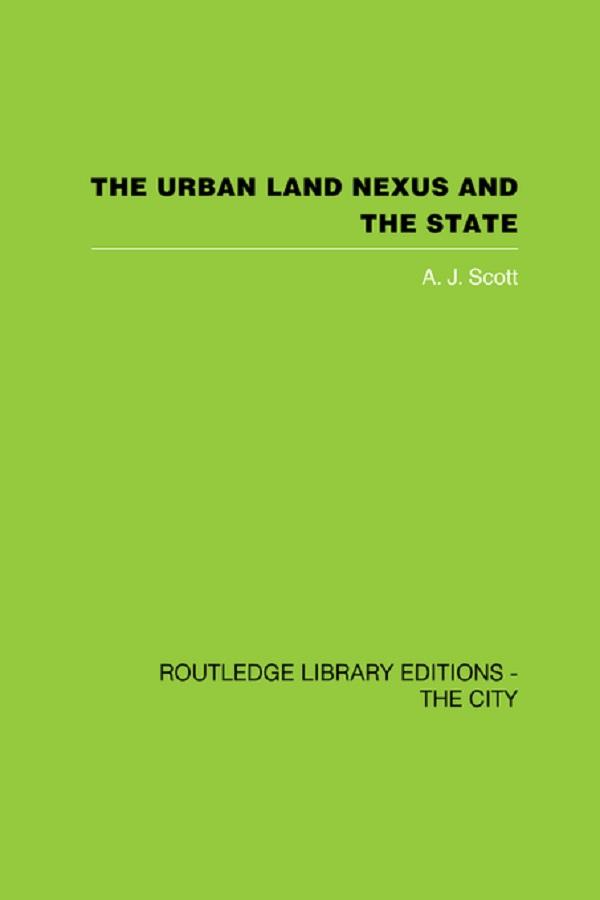 The Urban Land Nexus and the State by A. J. Scott