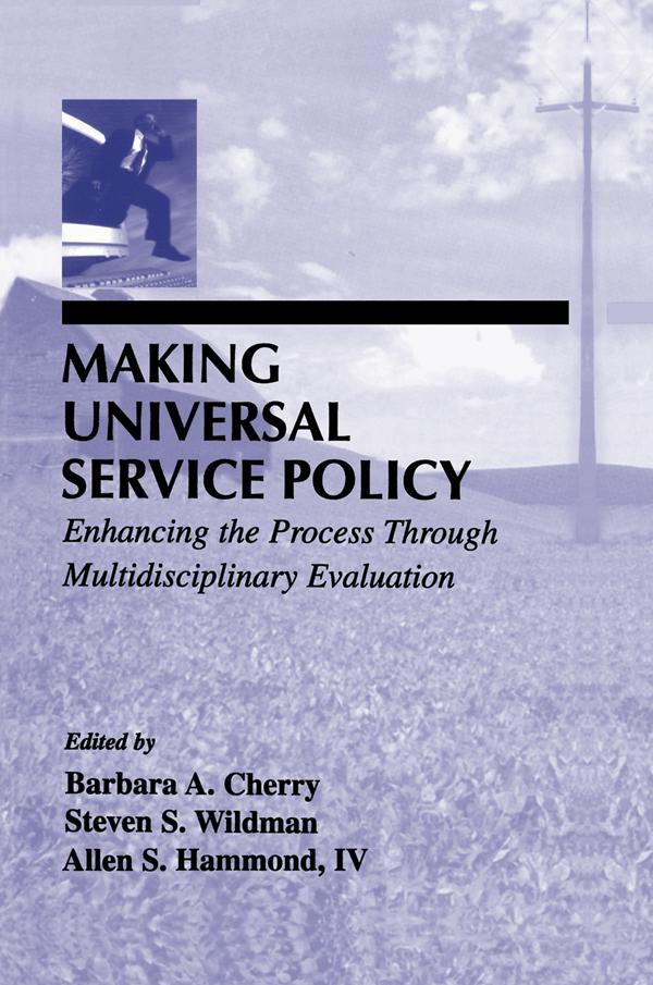 Making Universal Service Policy by Allen S. Hammond, Allen S. Hammond, IV, Barbara A. Cherry, Steven S. Wildman
