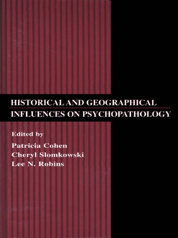 Historical and Geographical Influences on Psychopathology by Cheryl Slomkowski, Lee N. Robins, Patricia Cohen