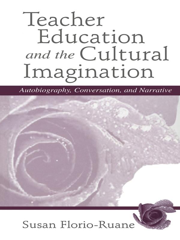 Teacher Education and the Cultural Imagination by Julie deTar, Susan Florio-Ruane