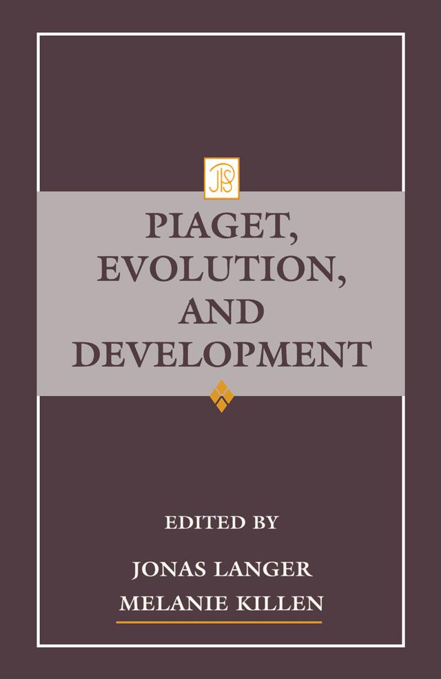 Piaget, Evolution, and Development by Jonas Langer, Melanie Killen